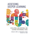 Assessing Deeper Learning: Developing, Implementing, and Scoring Performance Tasks - Paperback