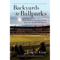 Backyards to Ballparks: More Personal Baseball Stories from the Stands and Beyond - Paperback