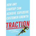 Traction: How Any Startup Can Achieve Explosive Customer Growth - Hardcover