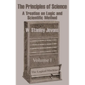The Principles of Science: A Treatise on Logic and Scientific Method (Volume I) - Paperback