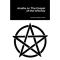 Aradia; or, The Gospel of the Witches - Paperback