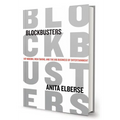 Blockbusters: Hit-Making, Risk-Taking, and the Big Business of Entertainment - Hardcover