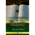 How to Memorize the Bible: Training the Memory to Learn Holy Scripture - Paperback