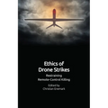 Ethics of Drone Strikes: Restraining Remote-Control Killing - Paperback