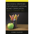 Successful Strategies for Pursuing National Board Certification: Version 3.0, Components 1 and 2 - Paperback