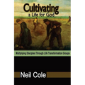 Cultivating A Life For God: Multiplying Disciples Through Life Transformation Groups - Paperback