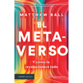 El Metaverso: Y Cómo Lo Revolucionará Todo / The Metaverse: And How It Will Revolutionize Everything (Spanish Edition) - Paperback
