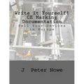 Write it Yourself! CE Marking Documentation: Sell Your Devices in Europe - Paperback