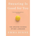 Swearing Is Good for You: The Amazing Science of Bad Language - Paperback
