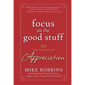 Focus on the Good Stuff: The Power of Appreciation - Hardcover