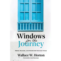 Windows for the Journey: Prose, Prayers, and Poems for the Daily Walk - Paperback