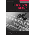 B-17s Over Berlin: Personal Stories from the 95th Bomb Group - Paperback