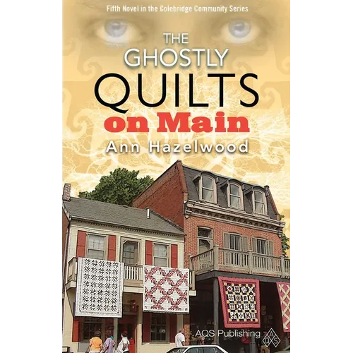 The Ghostly Quilts on Main: Colebridge Community Series Book 5 of 7 - Paperback