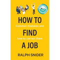 How to Find a Job: Common mistakes and how to correct them - Paperback