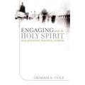 Engaging with the Holy Spirit: Real Questions, Practical Answers - Paperback