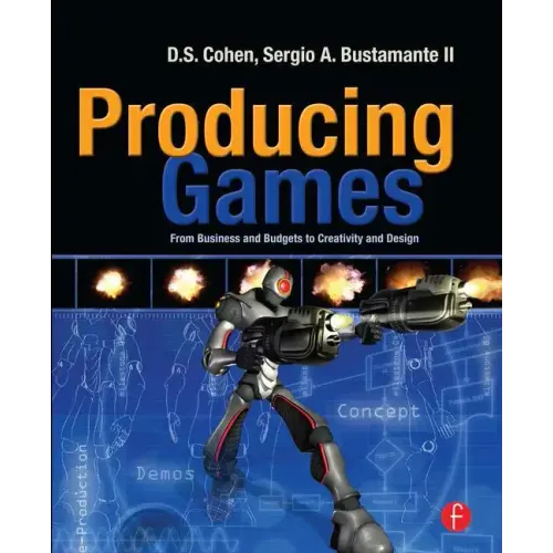 Producing Games: From Business and Budgets to Creativity and Design - Paperback