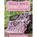 Jelly Roll Dreams: New Inspirations for Jelly Roll Quilts - Paperback