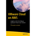 Vmware Cloud on AWS: Insights on the First Vmware Enterprise-Proven Saas Solution - Paperback