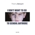 I Don't Want to Go to School Anymore - Paperback