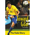 The Toward the Goal, Revised Edition: The Kak�� Story (Revised) - Paperback