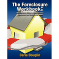 The Foreclosure Workbook: The Complete Guide to Understanding Foreclosure and Saving Your Home - Paperback
