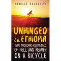 Unhinged in Ethiopia: Two Thousand Kilometers of Hell and Heaven on a Bicycle - Paperback