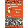 The Cowboys' Turtle Association: The Birth of Professional Rodeo - Paperback