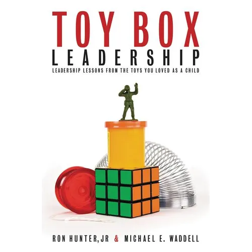 The Toy Box Leadership: Leadership Lessons from the Toys You Loved as a Child - Paperback