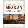Finding Your Mexican Ancestors: A Beginner's Guide - Paperback
