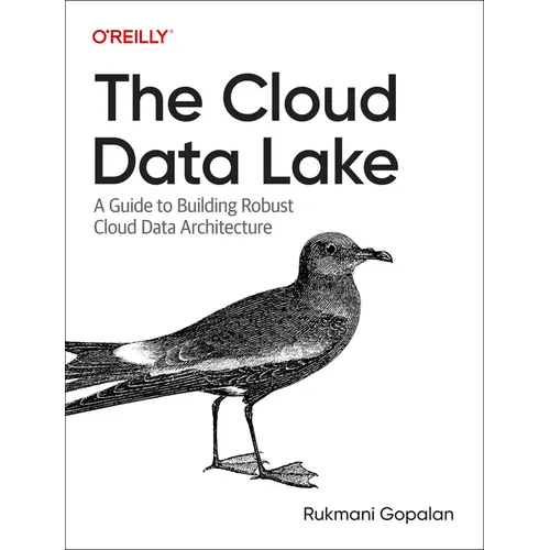 The Cloud Data Lake: A Guide to Building Robust Cloud Data Architecture - Paperback