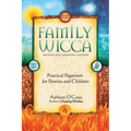 Family Wicca, Revised and Expanded Edition: Practical Paganism for Parents and Children - Paperback