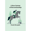 A New System of Horsemanship - Paperback