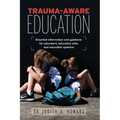 Trauma-Aware Education: Essential information and guidance for educators, education sites and education systems - Paperback