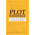 The Plot Whisperer: Secrets of Story Structure Any Writer Can Master - Paperback