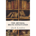 The Abysmal Brute (annotated) - Paperback