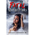 Fatal Misperceptions: Red Flags Rise Everywhere, but Will She Notice? - Paperback