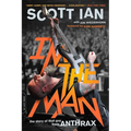 I'm the Man: The Story of That Guy from Anthrax - Paperback