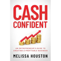 Cash Confident: An Entrepreneur's Guide to Creating a Profitable Business - Paperback