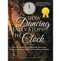 How Dancing Really Stops the Clock - Hardcover