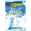 Metahuman Destinations (Volume One): Communication, Control & Command - Hardcover