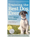 Training the Best Dog Ever: A 5-Week Program Using the Power of Positive Reinforcement - Paperback
