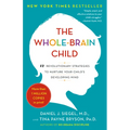 The Whole-Brain Child: 12 Revolutionary Strategies to Nurture Your Child's Developing Mind - Paperback