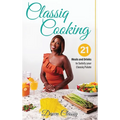 Classiq Cooking: 21 Meals and Drinks to Satisfy your Classiq Palate - Hardcover