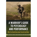 Warrior's Guide to Psychology and Performance: What You Should Know about Yourself and Others - Paperback