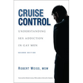 Cruise Control: Understanding Sex Addiction in Gay Men - Paperback