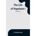 The Life of Napoleon I (Volume 1) - Paperback