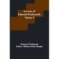 Letters of Edward FitzGerald, Volume I - Paperback