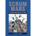 Scrum Wars: The Prime Ministers and the Media - Paperback