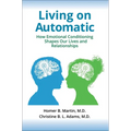 Living on Automatic: How Emotional Conditioning Shapes Our Lives and Relationships - Hardcover
