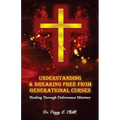 Understanding and Breaking Free from Generational Curses: Healing Through Deliverance Ministry - Paperback